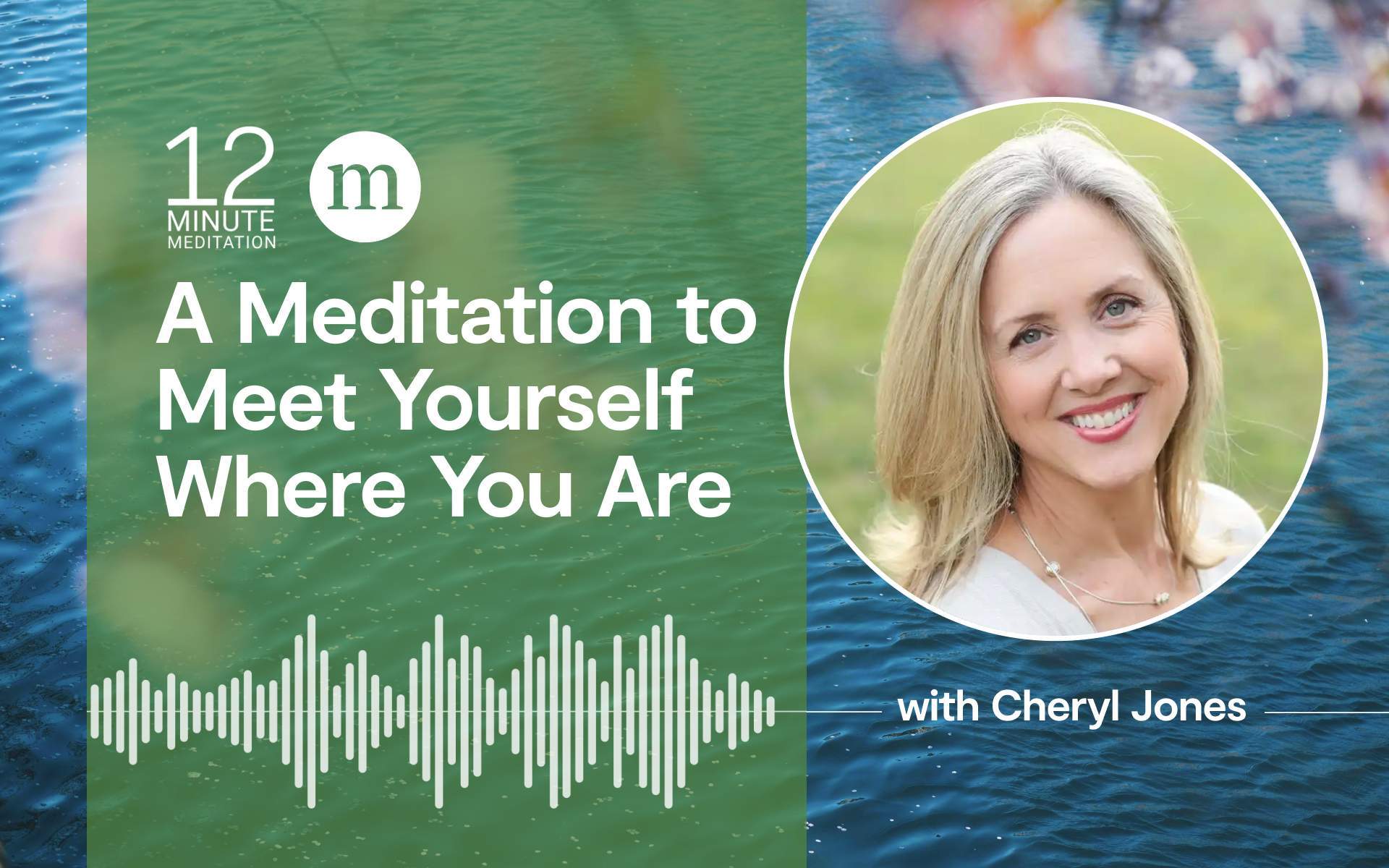 12MM_Cheryl Jones_A Meditation to Meet Yourself Where You Are