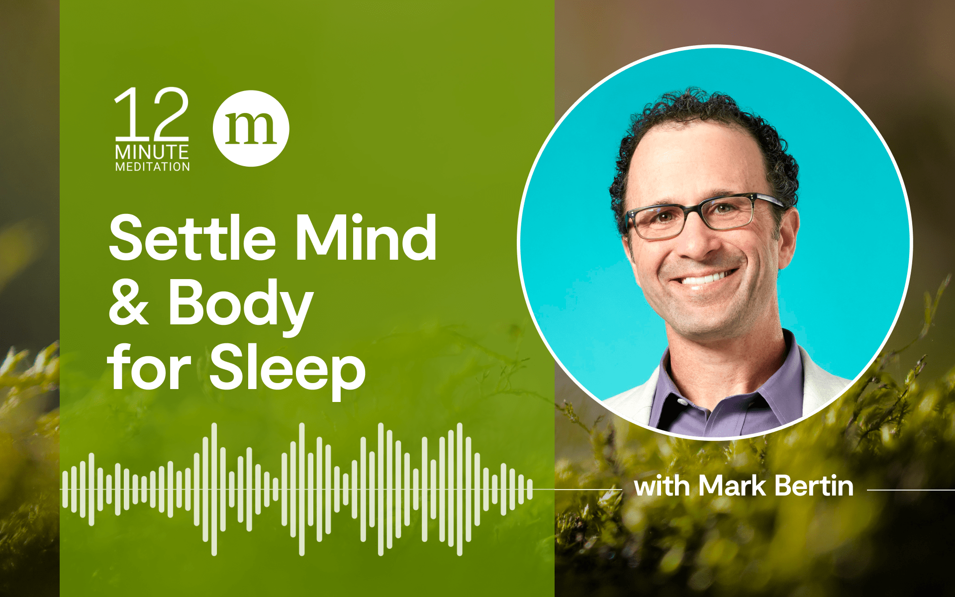 Podcast cover: Meditative sleep—Mark Bertin smiles, with soundwave graphics, guiding body relaxation to settle mind and body.
